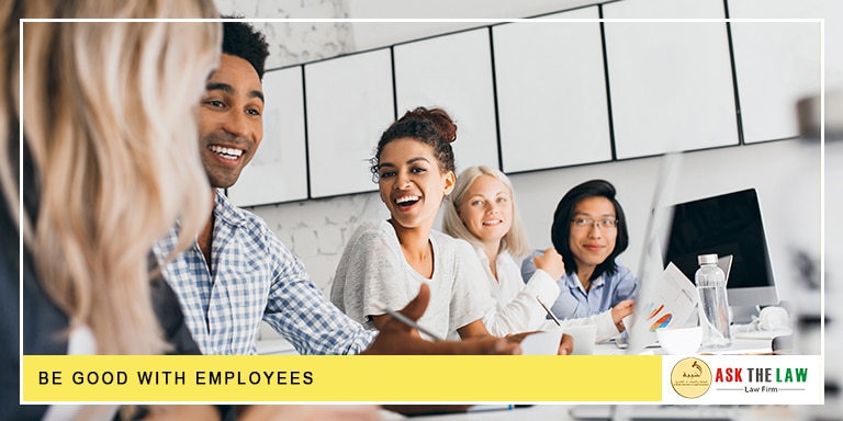 BE GOOD WITH EMPLOYEES