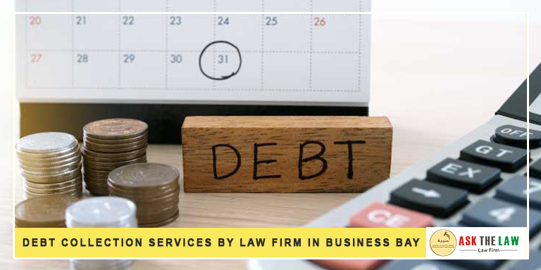 Debt Collection Services by Law Firm in Business Bay.