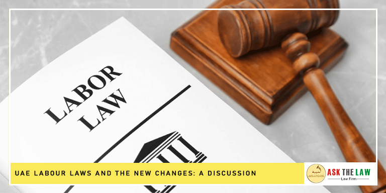 UAE Labour Laws and the New Changes : A Discussion