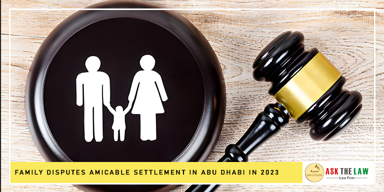 Family Disputes Amicable Settlement in Abu Dhabi in 2023 | Ask The Law