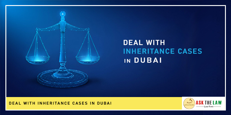 Deal with Inheritance Cases in Dubai