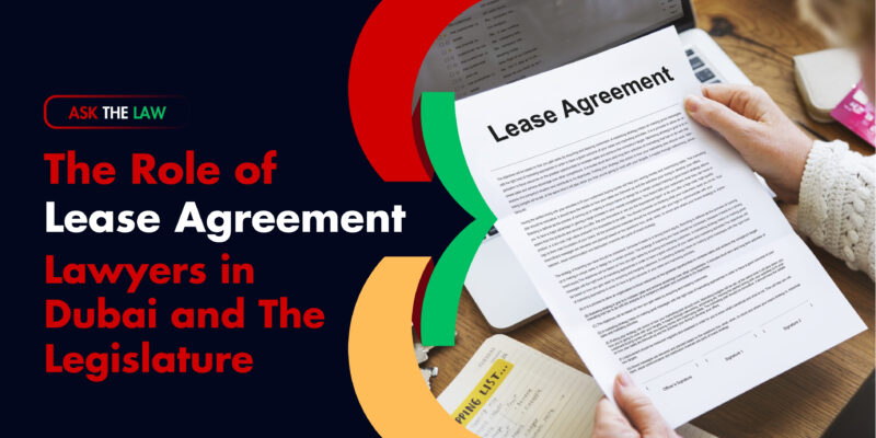 The Role of Lease Agreement Lawyers in Dubai and the legislature Lease Agreement Lawyers in Dubai