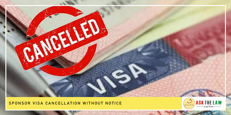Sponsor Visa Cancellation Without Notice in the UAE, a legal guide by Ask The Law.
