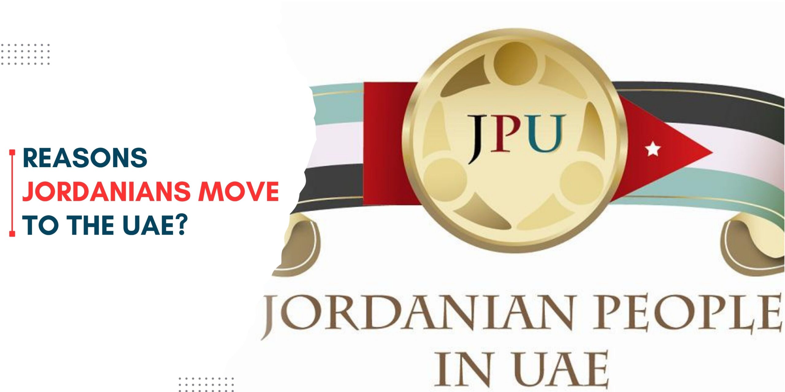 Reasons Jordanians move to the UAE for work and residency opportunities
