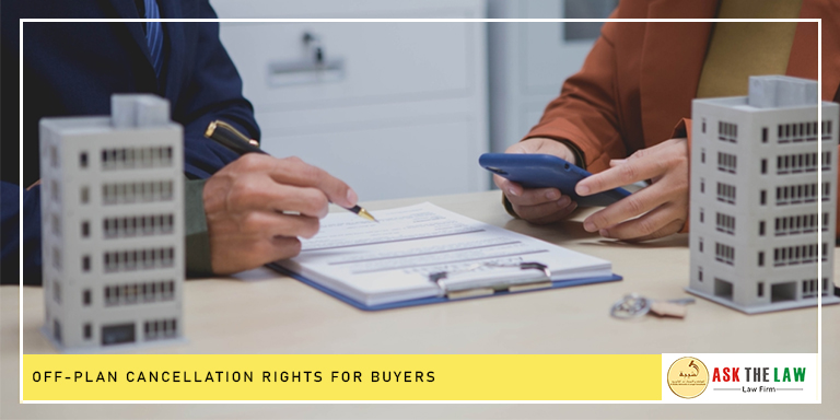 Off-Plan Cancellation Rights for Buyers in Dubai under UAE property law
