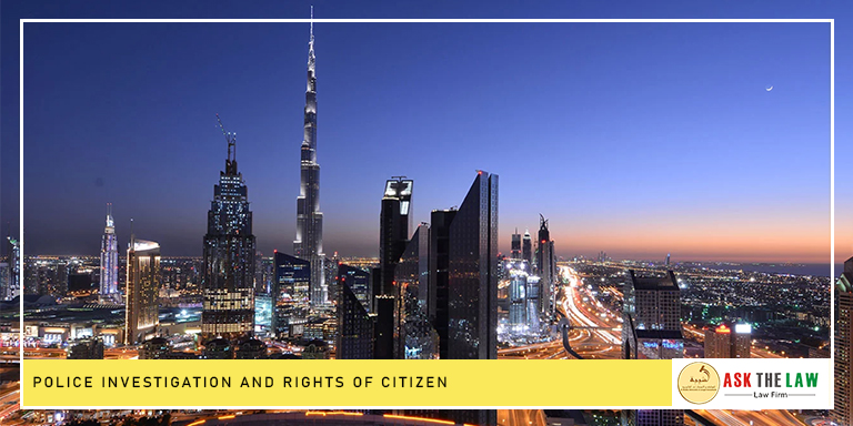 Police investigation and rights of citizen under UAE law