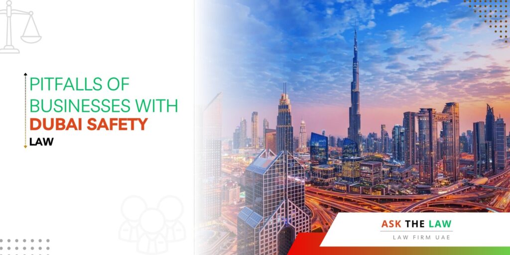 Pitfalls of Businesses with Dubai Safety Law
